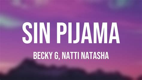 Sin Pijama Becky G Natti Natasha Lyrics Video Youtube