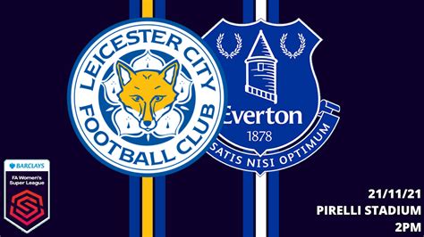 Fa Womens Super League Leicester City V Everton At Pirelli Stadium
