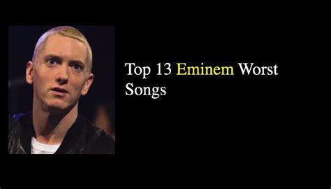 13 Eminem Worst Songs Nsf News And Magazine