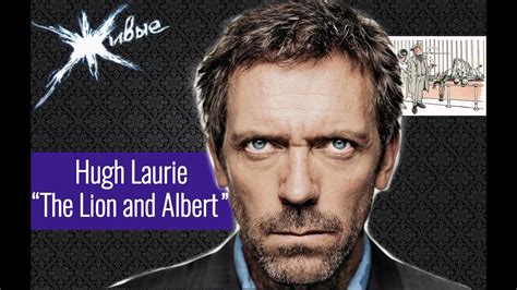 Hugh Laurie Is Reciting “the Lion And Albert Youtube