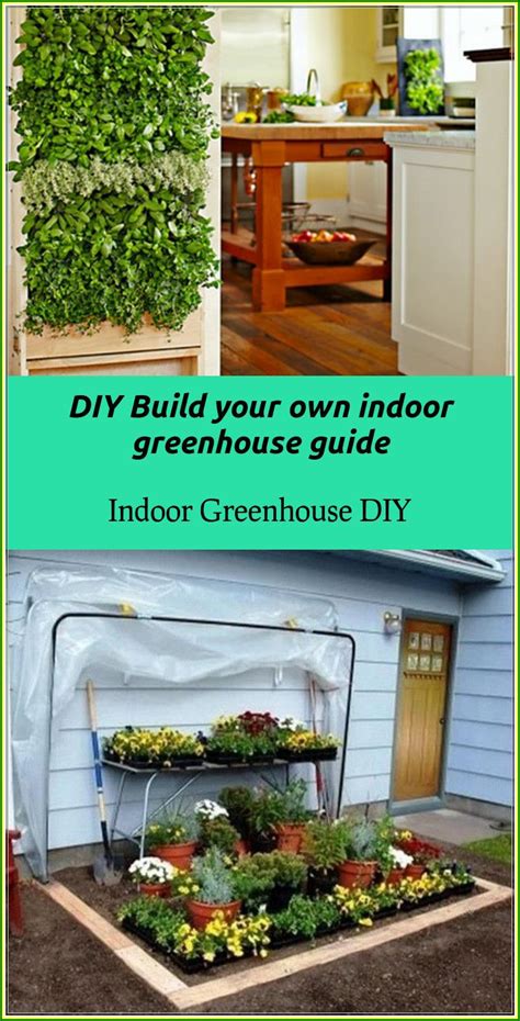 You will find every inch of these best ideas in this article. Indoor Greenhouse DIY Can Be Fun And Rewarding | Diy ...