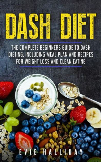 Dash Diet The Complete Beginners Guide To Dash Dieting Including Meal