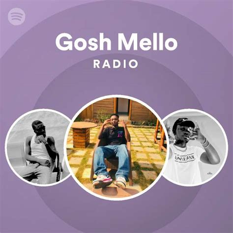 Gosh Mello Radio Playlist By Spotify Spotify