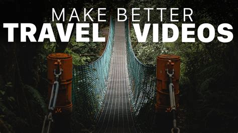 How To Make Better Travel Videos 6 Basic Tips For Beginners Youtube
