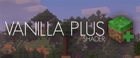 Vanilla Plus Shaders For Minecraft 118 117 1165 Minecraft 118