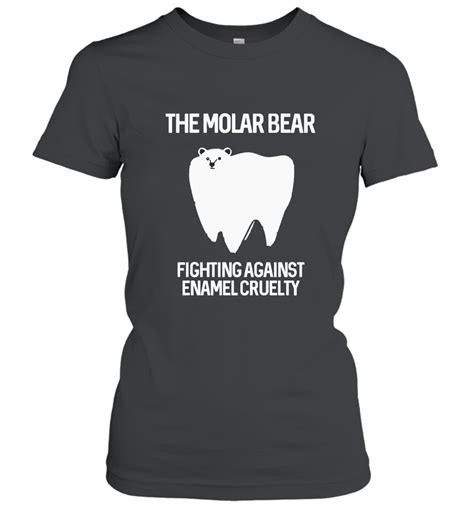 The Molar Bear Fighting Against Enamel Cruelty Funny Dentist Women T Shirt
