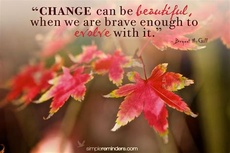Change Can Be Beautiful When We Are Brave Enough To Evolve With It