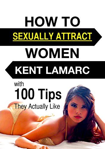 how to sexually attract women …with 100 tips they actually like english edition ebook