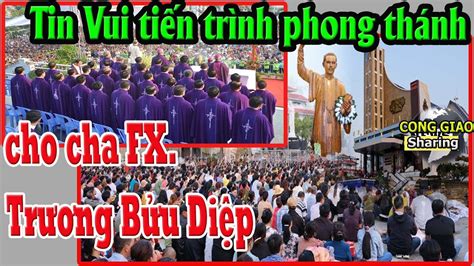 Tin Vui Tiến Trình Phong Thánh Cho Cha Fx Trương Bửu Diệp Youtube