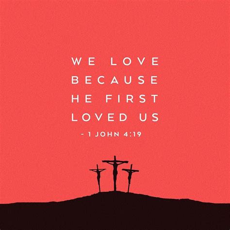 We Love Because He First Loved Us 1 John‬ ‭4‬19‬ Niv Scripture Verses