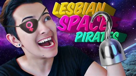 Captured By Lesbian Pirates Lesbian Space Pirate Simulator Youtube