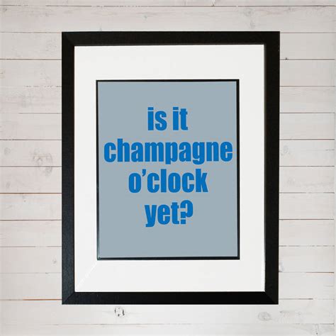 Champers O Clock Print By Tillybob And Me Notonthehighstreet Com