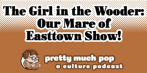 Considering Mare Of Easttown — Pretty Much Pop A Culture Podcast 97