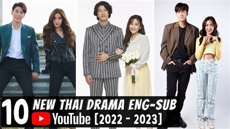 Top 10 New Thai Drama Eng Sub On Youtube 2022 2023 So Far Thai