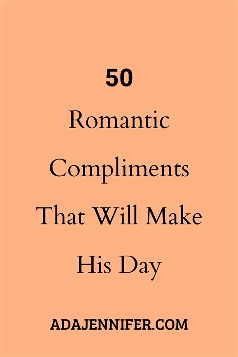 50 Romantic Compliments That Will Make His Day In 2021 Funny Compliments Compliment Words
