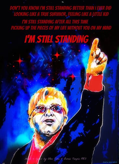 Lyrics are aranged as sang by the artist youtube video link is at bottom of page. I'm Still Standing | Old76 Music-inspired Art 2013 Elton ...