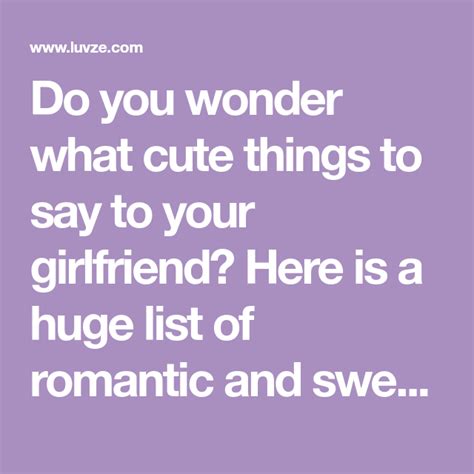 Do You Wonder What Cute Things To Say To Your Girlfriend Here Is A Huge List Of Romantic And