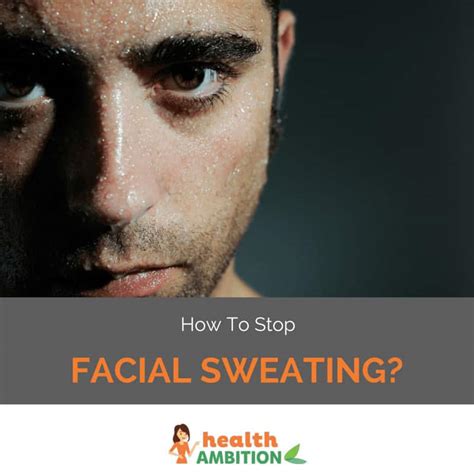 how to stop facial sweating health ambition