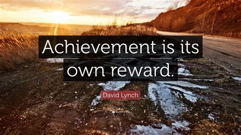 David Lynch Quote “achievement Is Its Own Reward” 7 Wallpapers
