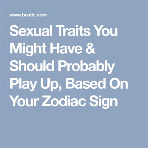 Sexual Traits You Might Have And Should Probably Play Up Based On Your Zodiac Sign Astrology