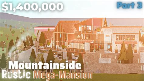 Mountainside Rustic Mega Mansion Bloxburg Build Part 36 Roblox