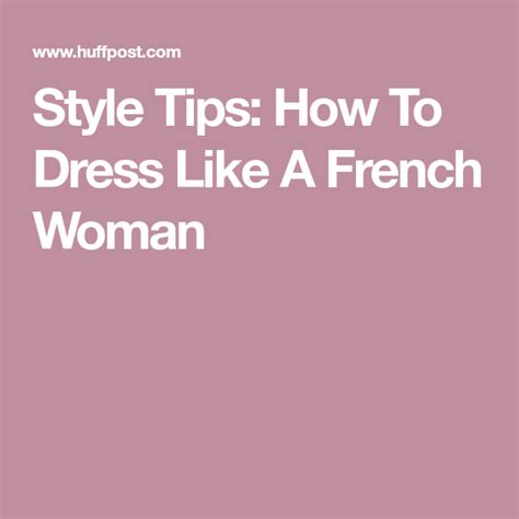 Style Tips How To Dress Like A French Woman French Women French