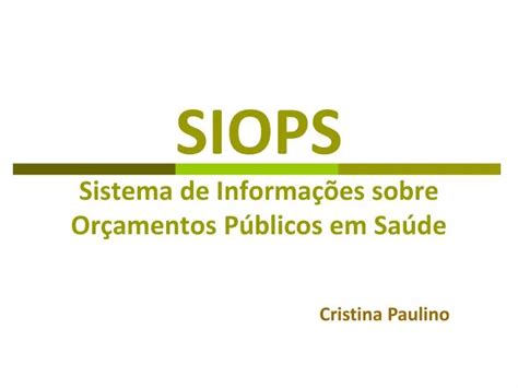 Ppt Siops Sistema De Informa Es Sobre Or Amentos P Blicos Em Sa De Powerpoint Presentation