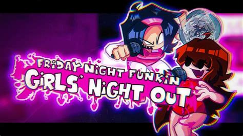 Girls Night Out Fnf Mods