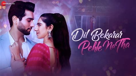 Watch The Latest Hindi Music Video For Dil Bekarar Pehle Na Tha By