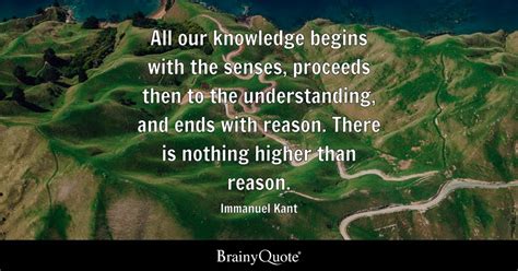 Immanuel Kant All Our Knowledge Begins With The Senses