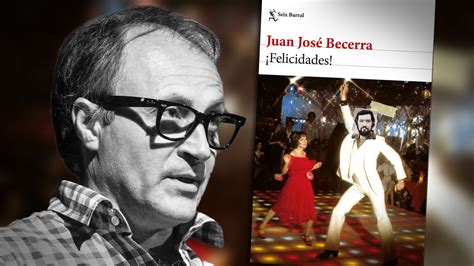 Juan José Becerra Autor De ¡felicidades En La Literatura