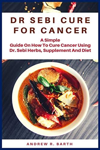 Dr Sebi Cure For Cancer A Simple Guide On How To Cure Cancer Using Dr