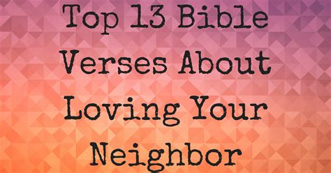 Top 13 Bible Verses About Loving Your Neighbor
