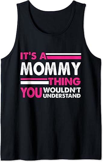 Its A Mommy Thing You Wouldnt Understand Tank Top Uk Fashion