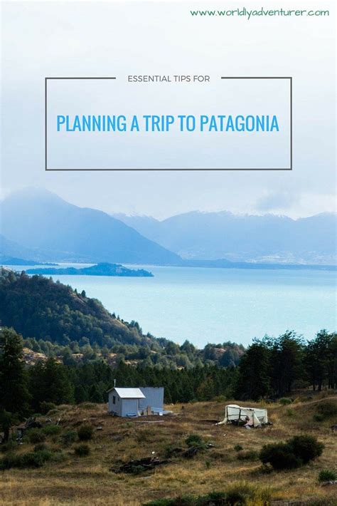 Essential Tips For Planning A Trip To Patagonia Ways To Travel Travel