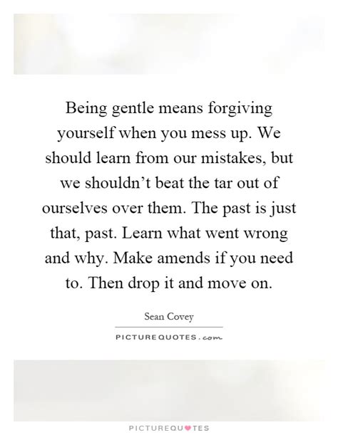 Being Gentle Means Forgiving Yourself When You Mess Up We Picture