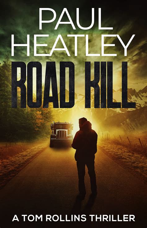 Road Kill Tom Rollins Thriller 5 By Paul Heatley Goodreads