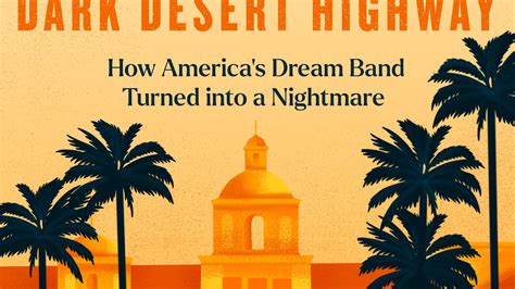 Eagles Dark Desert Highway How America S Dream Band Turned Into A