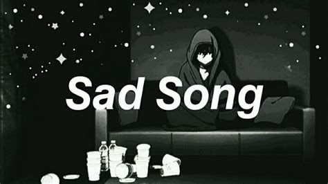 Sad Song Música Sad Youtube