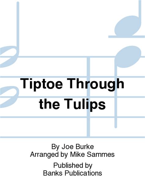 Since its release, it has been covered by several artists such as the late the humane society. Tiptoe Through The Tulips Sheet Music By Joe Burke - Sheet ...