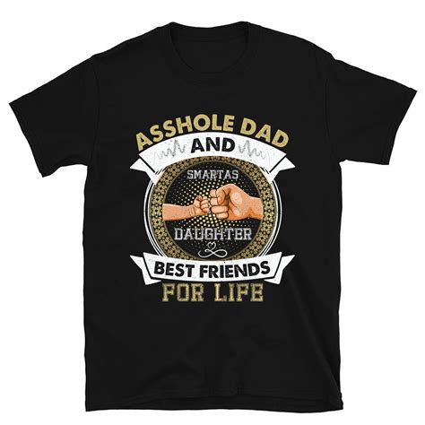 asshole dad and smartass daughter best friends fod life t shirt pc buy t shirt designs