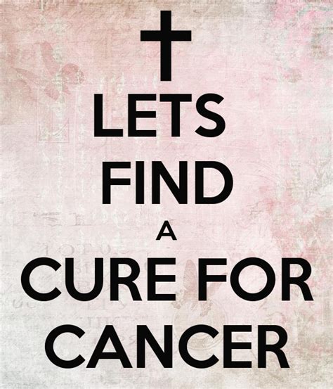 Lets Find A Cure For Cancer Poster Hgvjh Keep Calm O Matic