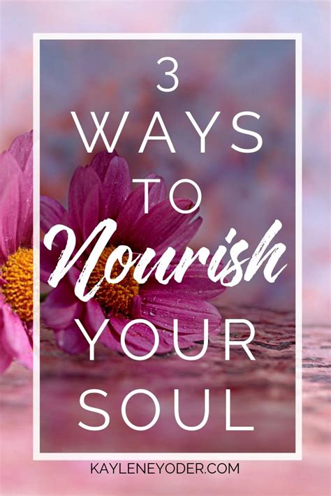 3 Ways To Nourish Your Soul Kaylene Yoder Kaylene Yoder