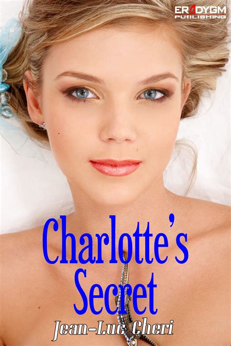 Charlottes Secret By Jean Luc Cheri Goodreads