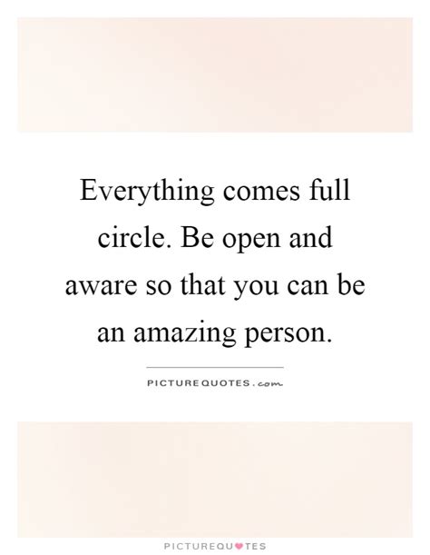 Full Circle Quotes And Sayings Full Circle Picture Quotes