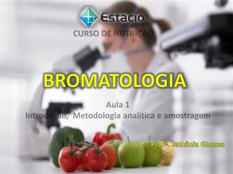 1ª Aula Introdução Ao Estudo Da Bromatologia Bromatologia