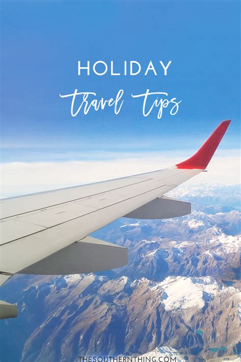 Holiday Travel Tips Make The Most Out Of Your Travel Experience