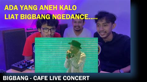 Reacting To Bigbang Cafe Live Performance Reaction Bapak Bapak