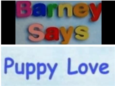 Barney Says Segment Puppy Love Barneyandfriends Wiki