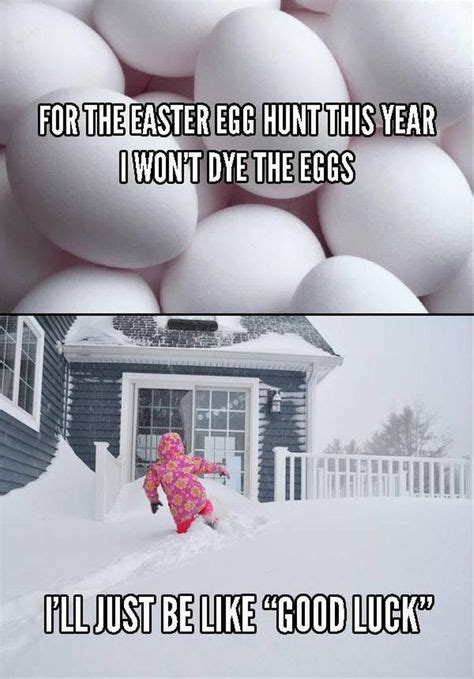 Snow In April Imglulz Funny Funny Easter Memes Funny Jokes Funny